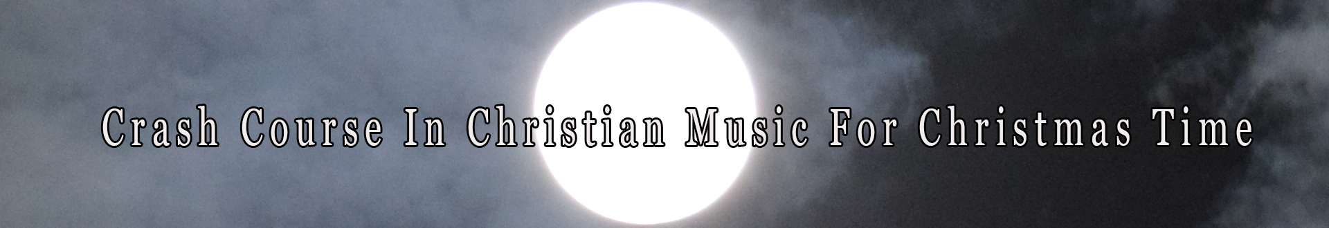 Crash Course in Christian Music for Christmas Time